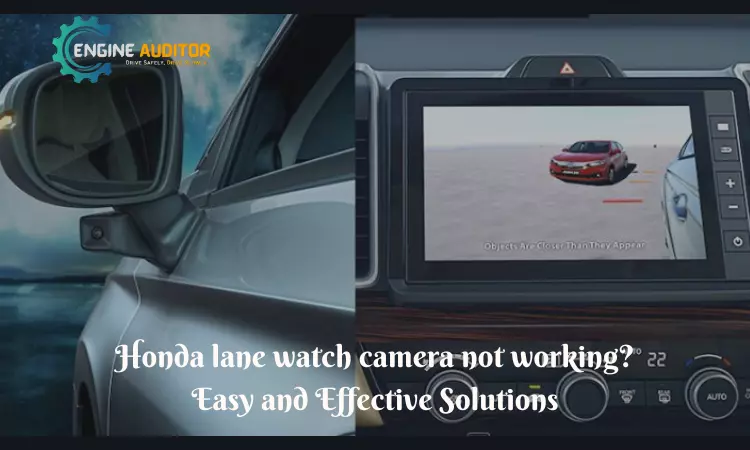 How to fix Honda lane watch camera not working?