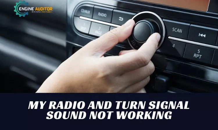 How to Troubleshoot If My Radio and Turn Signal Sound Not Working?