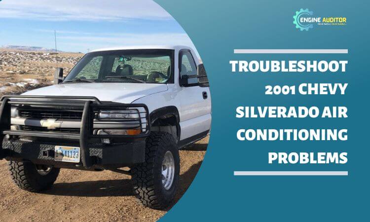How To Troubleshoot 2001 Chevy Silverado Air Conditioning Problems