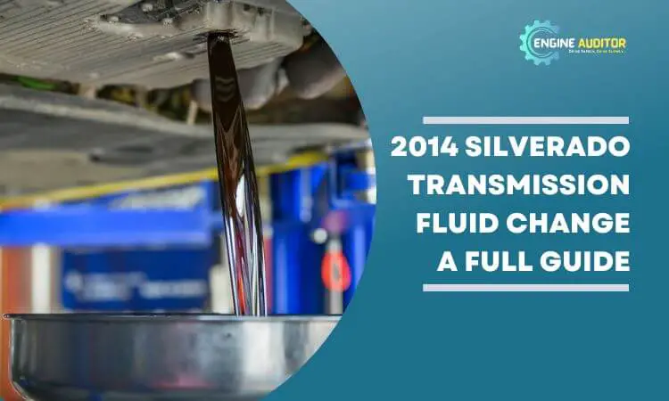 2014 Silverado Transmission Fluid Change: A Full Guide