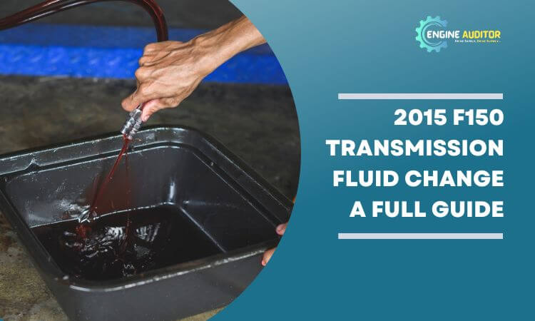 2015 f150 transmission fluid change: A Full Guide