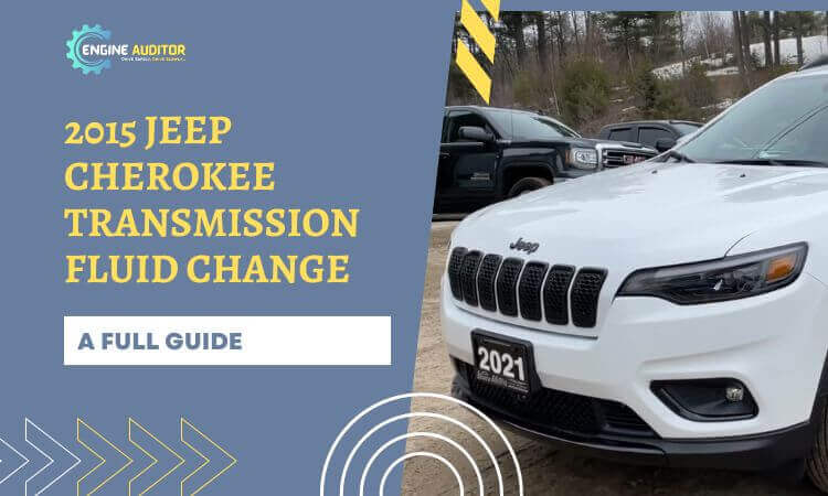 2015 Jeep Cherokee Transmission Fluid Change [ Step-by-Step Guide]