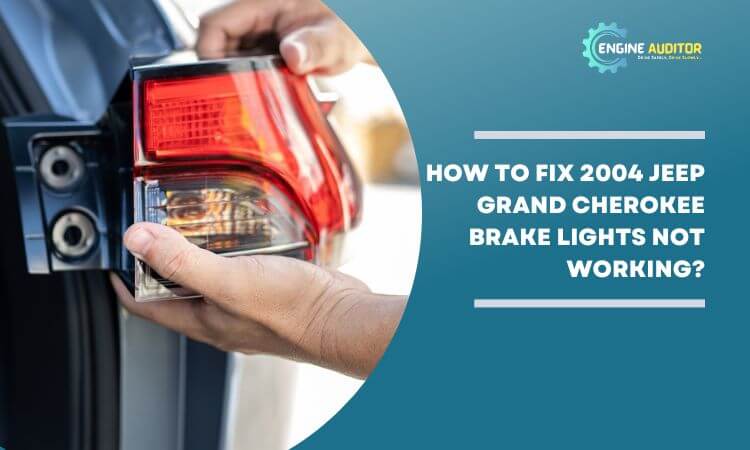 How To Fix 2004 Jeep Grand Cherokee Brake Lights Not Working?