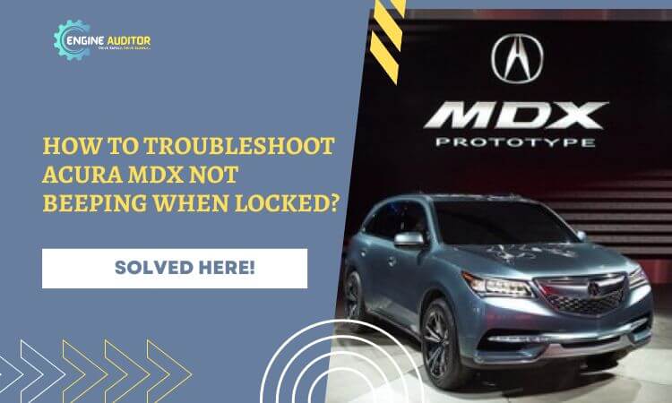 How To Troubleshoot Acura MDX Not Beeping When Locked?