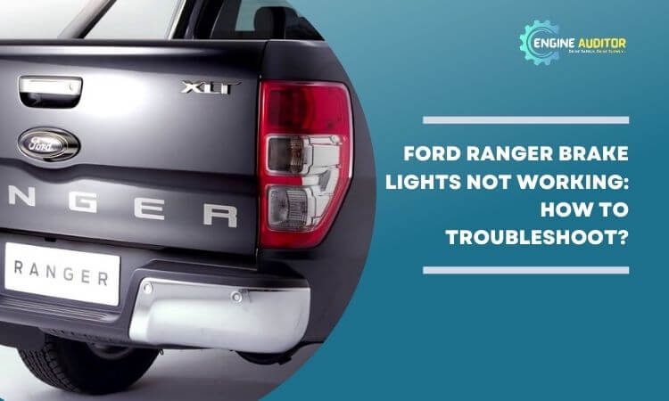 Ford Ranger Brake Lights Not Working: How To Troubleshoot?