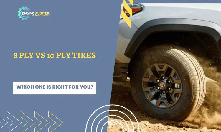 8 Ply Vs 10 Ply Tires: Which One Is Right for You?