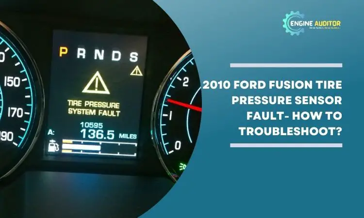 2010 Ford Fusion Tire Pressure Sensor Fault- How to Troubleshoot?