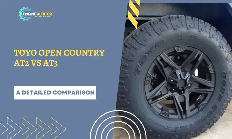 Toyo Open Country AT2 vs AT3 – A Detailed Comparison