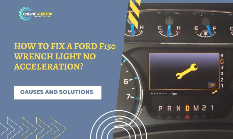 How To Fix A Ford F150 Wrench Light No Acceleration?