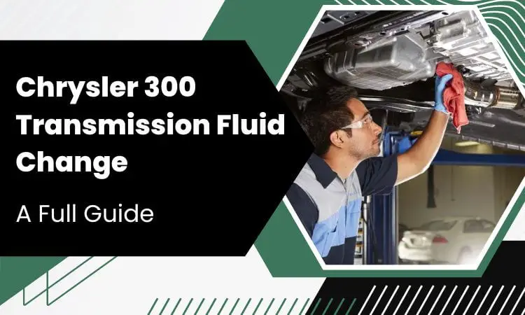 Chrysler 300 Transmission Fluid Change: A Full Guide
