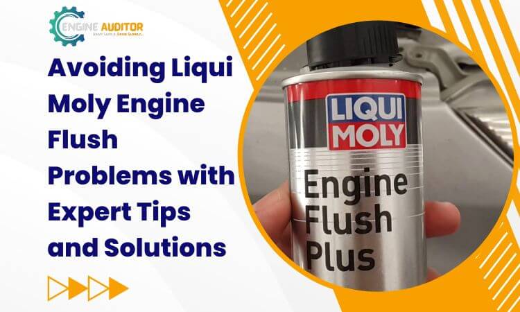 Avoiding Liqui Moly Engine Flush Problems with Expert Tips and Solutions