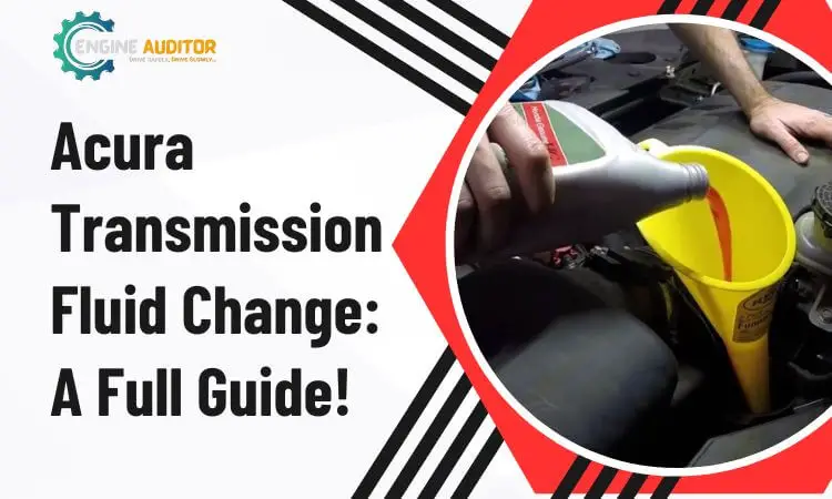 Acura Transmission Fluid Change: A Full Guide!
