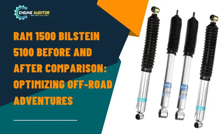 Ram 1500 Bilstein 5100 Before and After Comparison [Optimizing Off-Road Adventures]