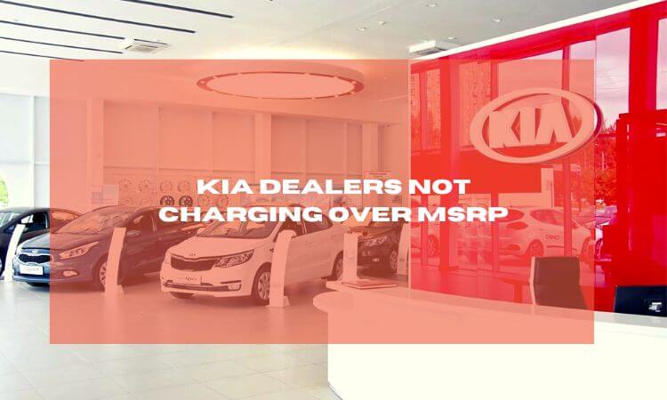 kia dealers not charging over msrp