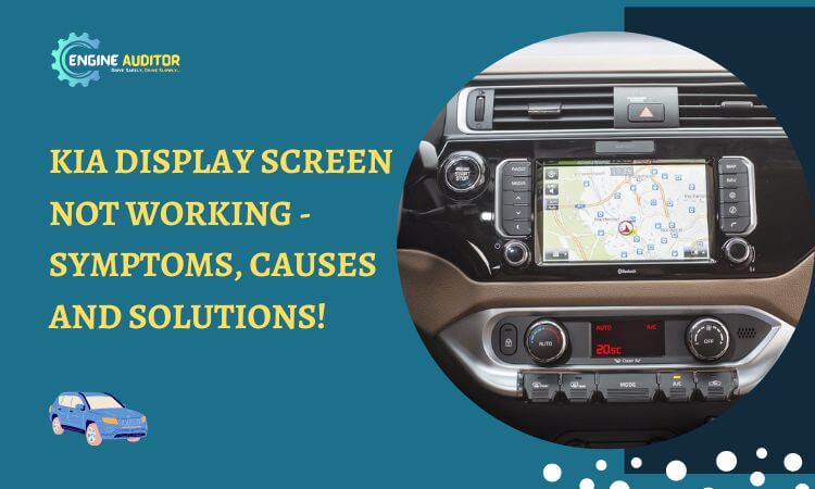 Kia Display Screen Not Working – Symptoms, Causes and Solutions!