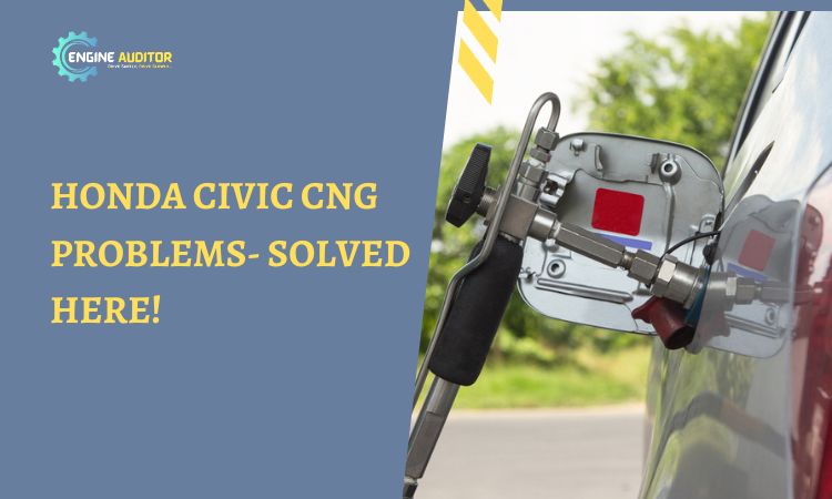 Honda Civic CNG Problems- Solved Here!