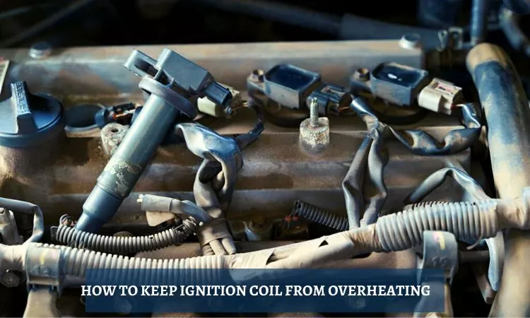how to keep ignition coil cool