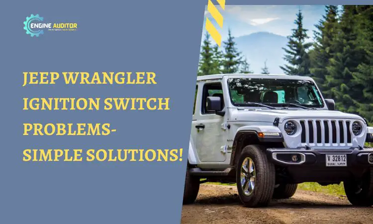 Jeep Wrangler Ignition Switch Problems- Simple Solutions!