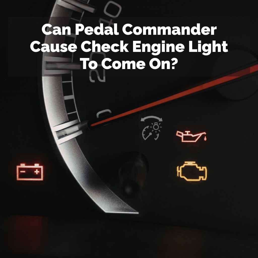 Can Pedal Commander Cause Check Engine Light To Come On