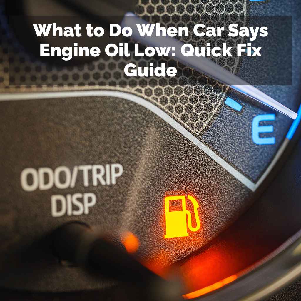 What to Do When Car Says Engine Oil Low
