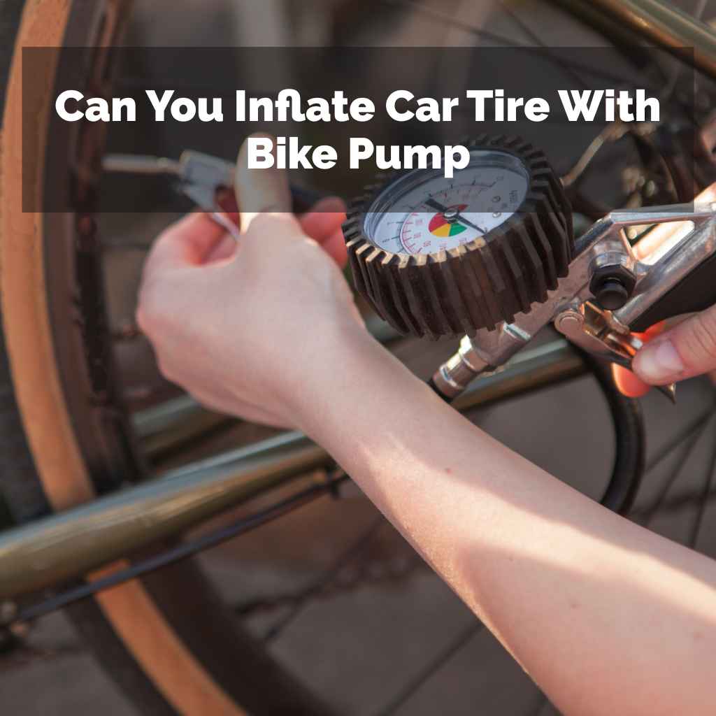 Can You Inflate Car Tire With Bike Pump