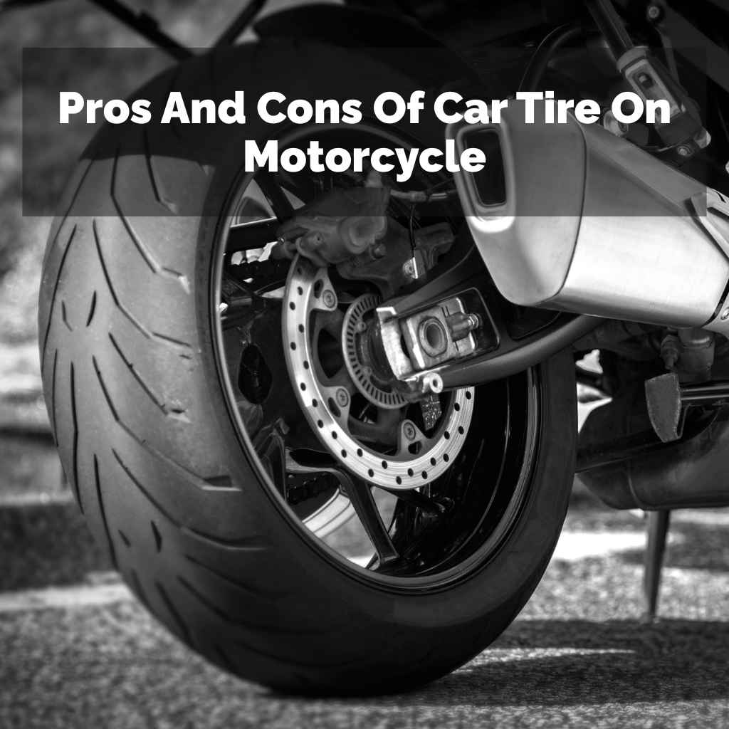 Pros And Cons Of Car Tire On Motorcycle