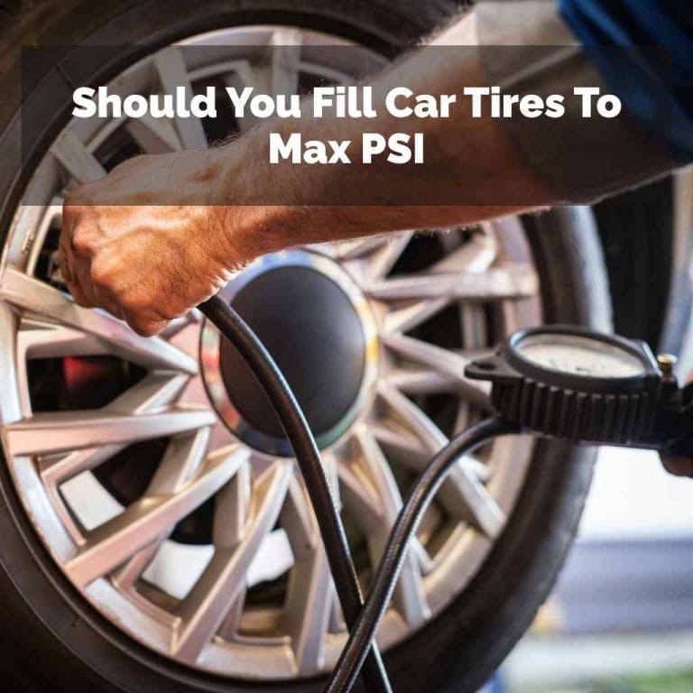 Should You Fill Car Tires To Max PSI