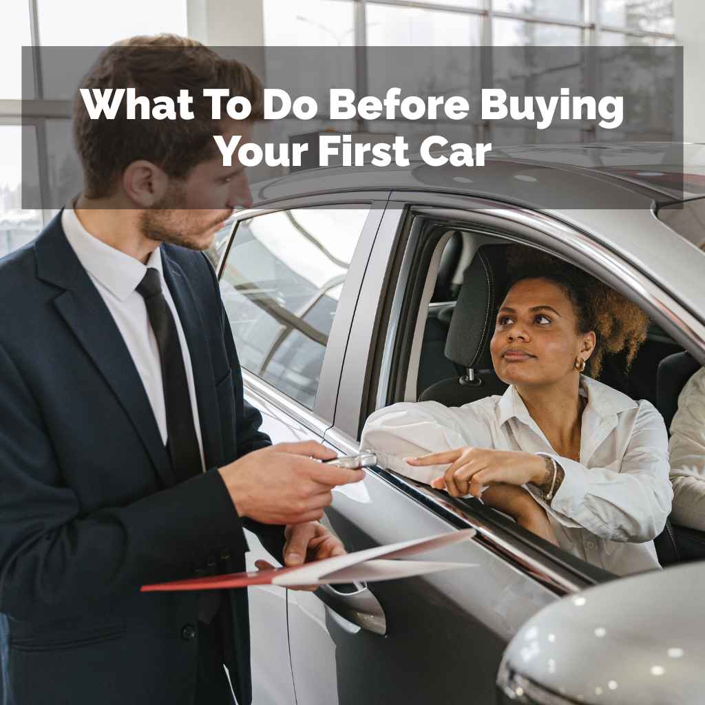 What To Do Before Buying Your First Car