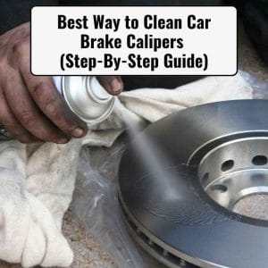 Best Way to Clean Car Brake Calipers