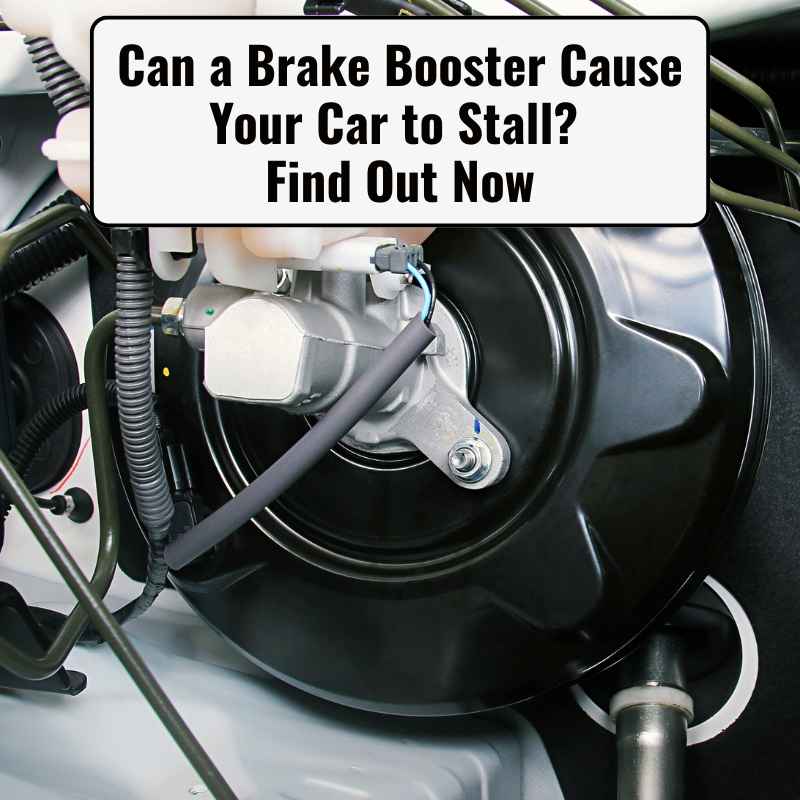 Can a Brake Booster Cause Your Car to Stall