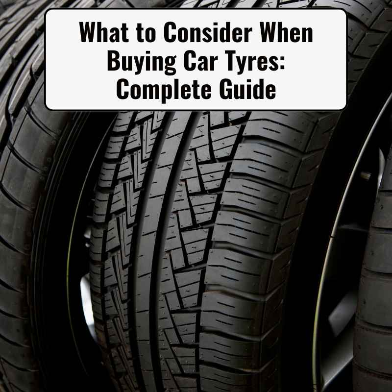 What to Consider When Buying Car Tyres