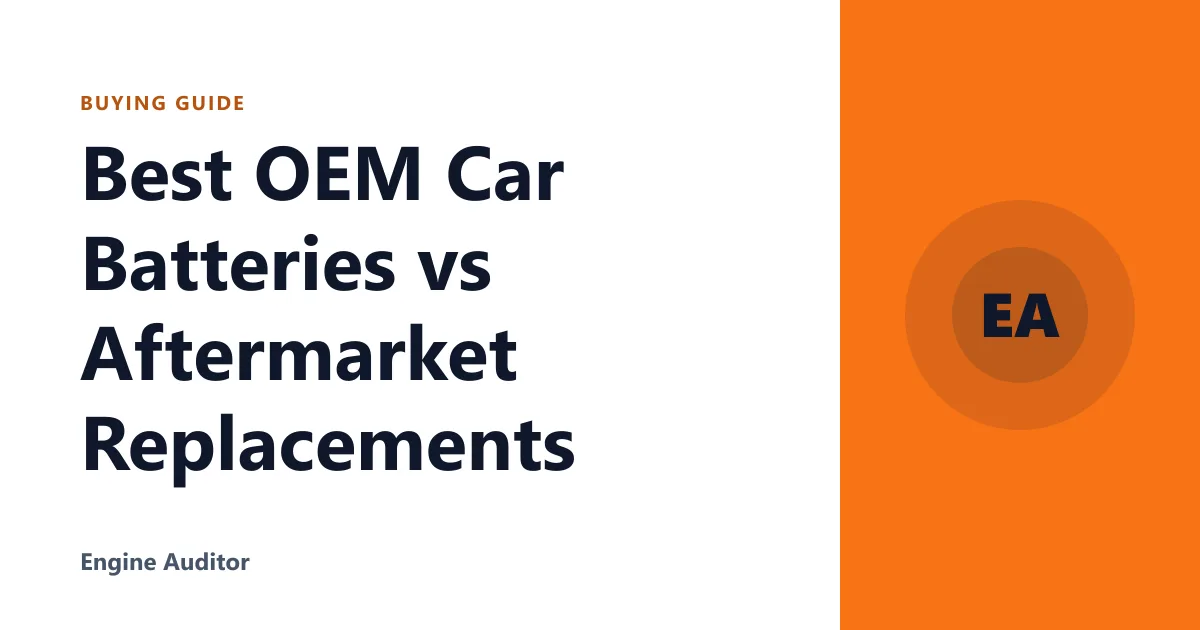 Best OEM Car Batteries vs Aftermarket Replacements