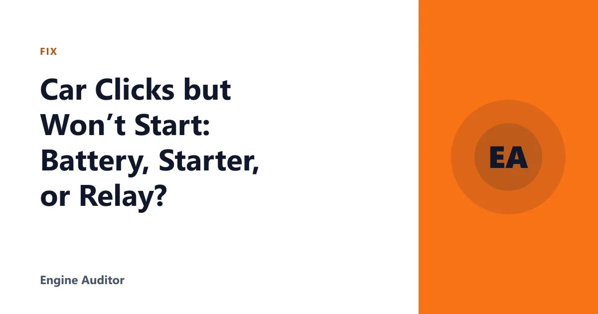 Car Clicks but Won’t Start: Battery, Starter, or Relay?