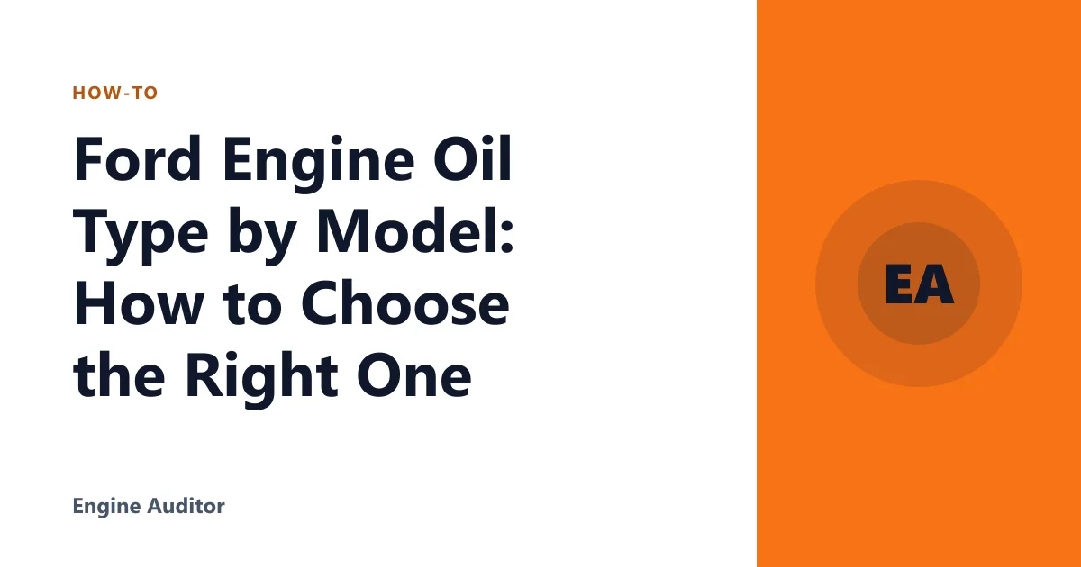 Ford Engine Oil Type by Model: How to Choose the Right One