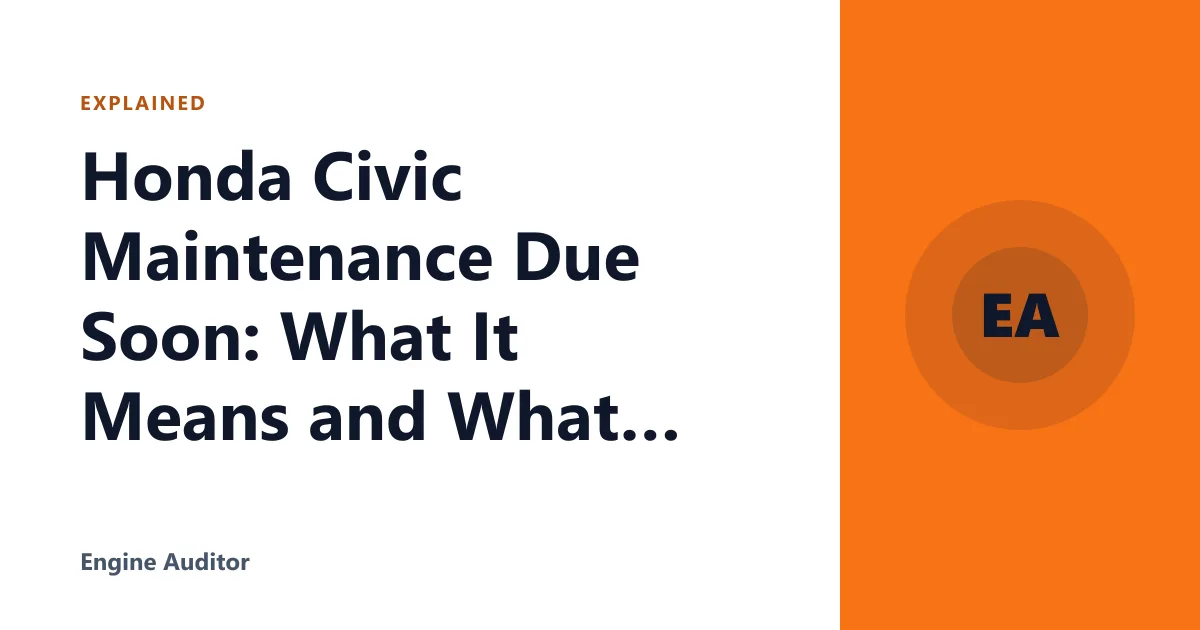 Honda Civic Maintenance Due Soon: What It Means and What to Do