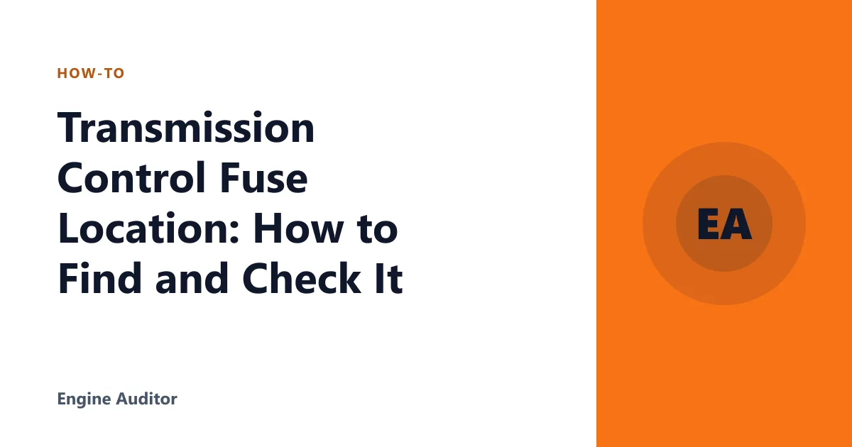 Transmission Control Fuse Location: How to Find and Check It